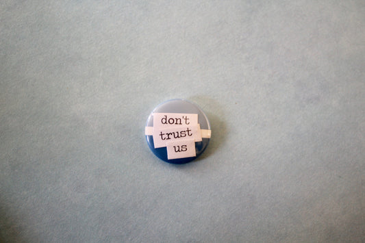 Button - Don't Trust Us