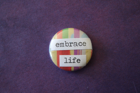 Button - Embrace Life